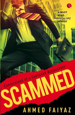 Scammed  - Confessions of a Confused Accountant(English, Paperback, Faiyaz Ahmed)