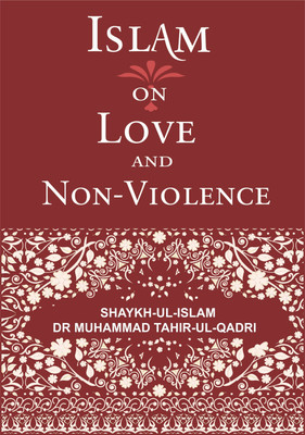 Islam on Love and Non-Violence 2015(English, Paperback, Tahir-ul-Qadri Muhammad Dr.)