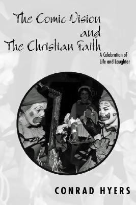 The Comic Vision and the Christian Faith(English, Paperback, Hyers Conrad)