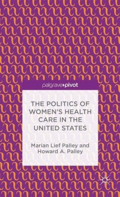 The Politics of Women's Health Care in the United States(English, Hardcover, Palley M.)