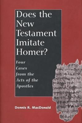 Does the New Testament Imitate Homer?(English, Electronic book text, MacDonald Dennis Ronald)
