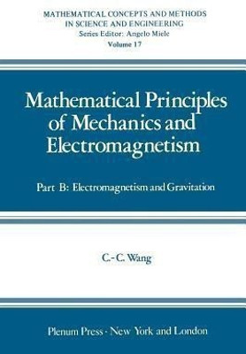Mathematical Principles of Mechanics and Electromagnetism(English, Paperback, Wang Chao-cheng)