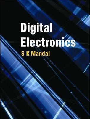 Digital Electronics: Principals & Applications(English, Paperback, Mandal S K)