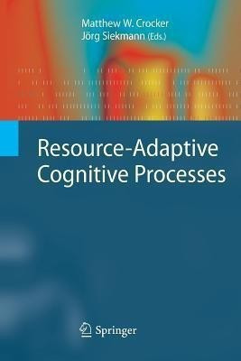 Resource-Adaptive Cognitive Processes(English, Paperback, unknown)
