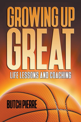 Growing Up Great(English, Paperback, Pierre Butch)