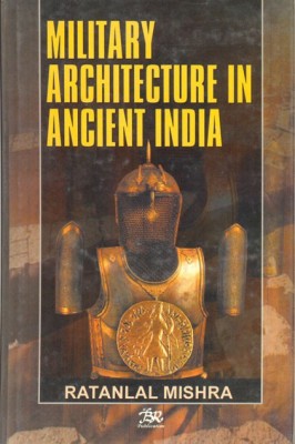 Military Architecture in Ancient India(English, Hardcover, Misra Ratnalal)