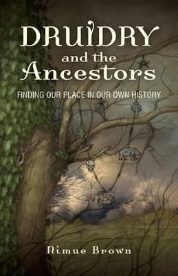 Druidry and the Ancestors - Finding our place in our own history(English, Paperback, Brown Nimue)