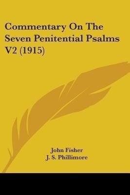 Commentary On The Seven Penitential Psalms V2 (1915)(English, Paperback, Fisher John)