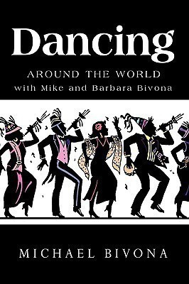 Dancing Around the World with Mike and Barbara Bivona(English, Paperback, Michael Bivona)