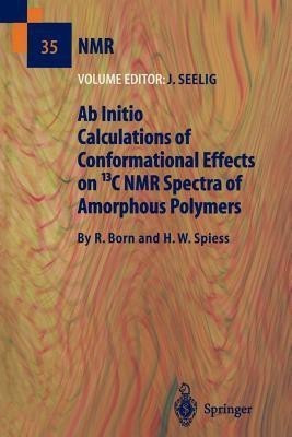 Ab Initio Calculations of Conformational Effects on 13C NMR Spectra of Amorphous Polymers(English, Paperback, Born R.)