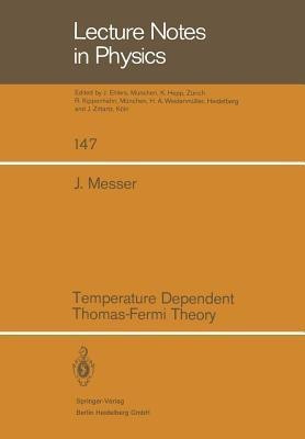 Temperature Dependent Thomas-Fermi Theory(English, Paperback, Messer J.)