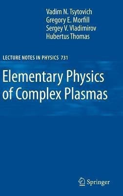 Elementary Physics of Complex Plasmas(English, Hardcover, Tsytovich V.N.)