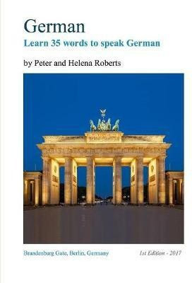German - Learn 35 Words to Speak German(English, Paperback, Roberts Peter)