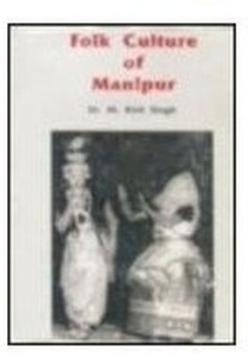 Folk Culture of Manipur(English, Hardcover, Singh Padma Shri M.Kirti)