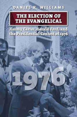 The Election of the Evangelical(English, Hardcover, Williams Daniel K.)