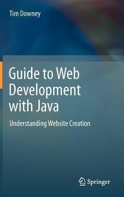 Guide to Web Development with Java(English, Hardcover, Downey Tim)