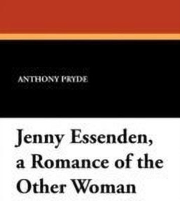 Jenny Essenden, a Romance of the Other Woman(English, Paperback, Pryde Anthony)