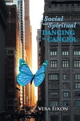 Social and Spiritual Dancing in Cancer(English, Paperback, Eikon Vera)