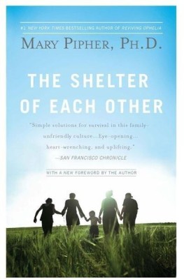 The Shelter of Each Other(English, Paperback, Pipher Mary PhD)