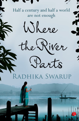 Where the River Parts(English, Paperback, Swarup Radhika)