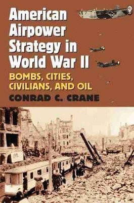 American Airpower Strategy in World War II(English, Paperback, Crane Conrad C.)