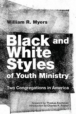 Black and White Styles of Youth Ministry(English, Paperback, Myers William R)