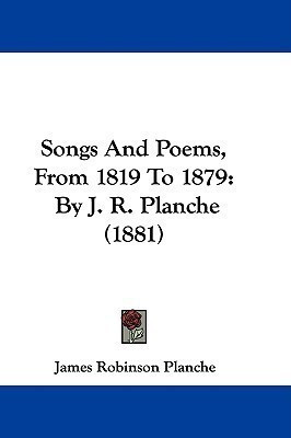 Songs And Poems, From 1819 To 1879(English, Paperback, Planche James Robinson)
