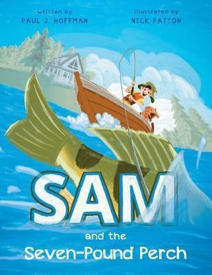 Sam and the Seven-Pound Perch(English, Paperback, Hoffman Paul J)