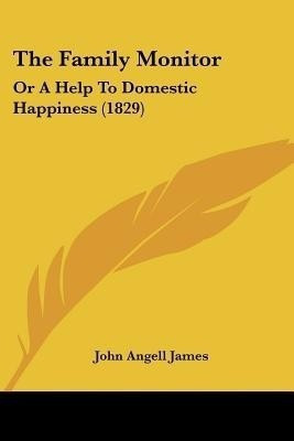 The Family Monitor(English, Paperback, James John Angell)