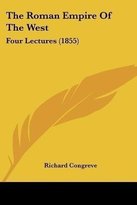 The Roman Empire Of The West(English, Paperback, Congreve Richard)