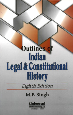 Outlines of Indian Legal & Constitutional History(English, Paperback, Singh M. P.)