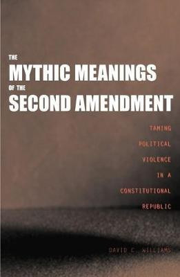 The Mythic Meanings of the Second Amendment(English, Electronic book text, Williams David C)