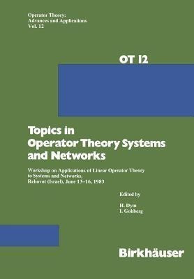 Topics in Operator Theory Systems and Networks(English, Paperback, Dym)