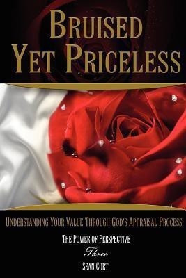Bruised Yet Priceless - Understanding Your Value Through God's Appraisal Process(English, Paperback, Cort Sean Ivan)