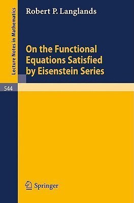 On the Functional Equations Satisfied by Eisenstein Series(English, Paperback, Langlands Robert P.)