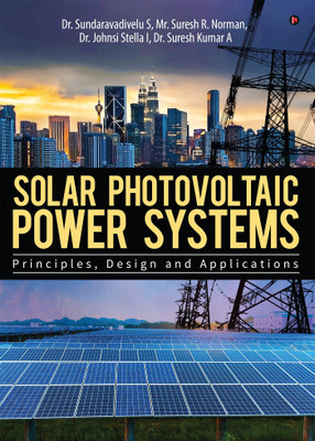 Solar Photovoltaic Power Systems(English, Hardcover, S Suresh Kumar a Sundaravadivelu)