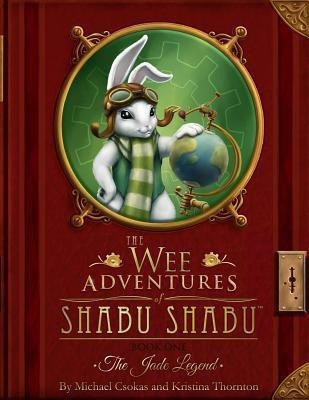 The Wee Adventures of Shabu Shabu - Book 1 - The Jade Legend(English, Paperback, Csokas Michael)