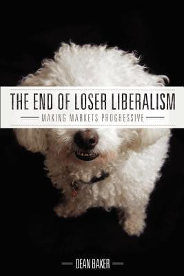 The End of Loser Liberalism(English, Paperback, Baker Dean)
