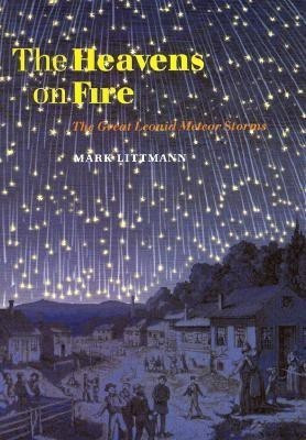 The Heavens on Fire  - The Great Leonid Meteor Storms(English, Paperback, Littmann Mark)