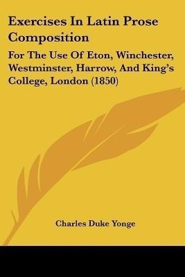 Exercises In Latin Prose Composition(English, Paperback, Yonge Charles Duke)