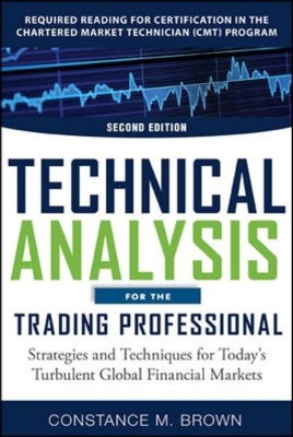 Technical Analysis for the Trading Professional, Second Edition: Strategies and Techniques for Today's Turbulent Global Financial Markets(English, Paperback, Brown Constance)