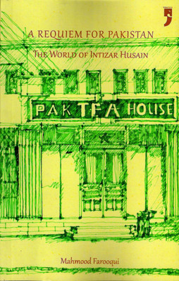 A Requiem for Pakistan the World of Intizar Husain(English, Paperback, Farooqui Mahmood)