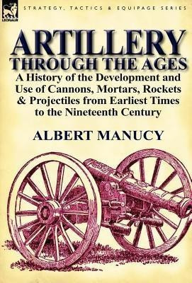 Artillery Through the Ages(English, Hardcover, Manucy Albert)