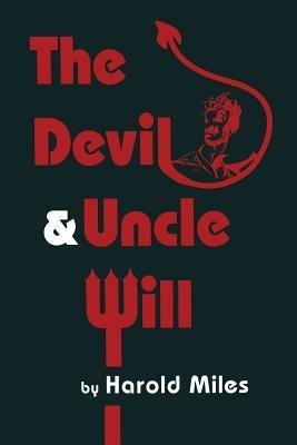 The Devil & Uncle Will(English, Paperback, Miles Harold)