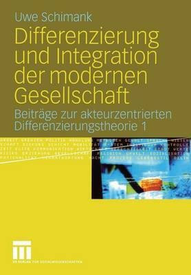 Differenzierung und Integration der modernen Gesellschaft(German, Paperback, Schimank Uwe)