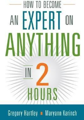 How to Become an Expert on Anything in Two Hours(English, Paperback, Hartley Gregory)