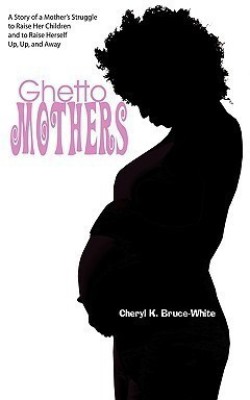 Ghetto Mothers(English, Paperback, Bruce-White Cheryl K)