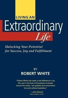 Living an Extraordinary Life(English, Paperback, White Robert MD)