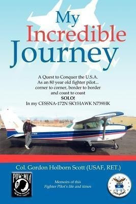 My Incredible Journey(English, Paperback, Col Gordon Holborn Scott (Usaf Ret ))