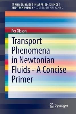 Transport Phenomena in Newtonian Fluids - A Concise Primer(English, Paperback, Olsson Per)